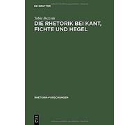 Die Rhetorik Bei Kant, Fichte Und Hegel