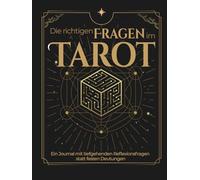 Die richtigen Fragen im Tarot - ein Journal mit tiefgehenden Reflexionsfragen statt festen Deutungen.: Entdecke neue Wege der Selbstreflextion