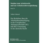 Die Richtlinie Über Die Arbeitnehmerbeteiligung In Der Europäischen Aktiengesellschaft (Se) Und Ihre Umsetzung In Das Deutsche Recht