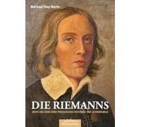Die Riemanns: Vater und Sohn einer preußischen Pastoren- und Lehrerfamilie