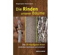 Die Rinden unserer Bäume: Die 70 häufigsten Arten entdecken, bestimmen und verstehen