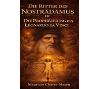 Die Ritter des Nostradamus III : Die Prophézeiung des Léonardo Da Vinci