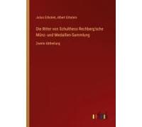 Die Ritter Von Schulthess Rechberg'sche Münz- Und Medaillen-Sammlung