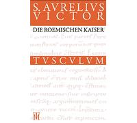 Die Römischen Kaiser / Liber De Caesaribus: Lateinisch - Deutsch