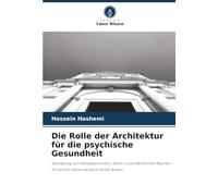 Die Rolle der Architektur für die psychische Gesundheit: Gestaltung von therapeutischen, Wohn- und öffentlichen Räumen mit einem menschenzentrierten Ansatz