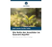 Die Rolle der Auwälder im Guarani-Aquifer: Mato Grosso do Sul im Fokus. 2. Auflage