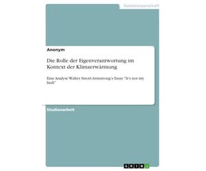 Die Rolle der Eigenverantwortung im Kontext der Klimaerwärmung: Eine Analyse Walter Sinott-Armstrong's Essay "It's not my fault"