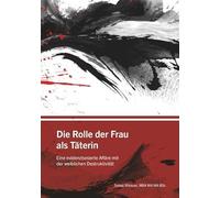 Die Rolle der Frau als Täterin: eine evidenzbasierte Affäre mit der weiblichen Destruktivität