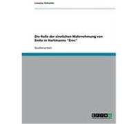Die Rolle der sinnlichen Wahrnehmung von Enite in Hartmanns "Erec" Schuster, Lisanne (Auteur)