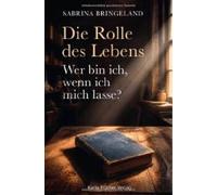 Die Rolle des Lebens - Wer bin ich, wenn ich mich lasse?: Roman