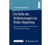 Die Rolle des Risikomanagers im RisikoReporting - Saskia Alexandra Fleig - SpringerVerlag Berlin and Heidelberg GmbH amp Co. KG - Livre en Allemand - Pape Saskia Alexandra FleigSaskia Alexandra Fleig 