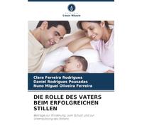 DIE ROLLE DES VATERS BEIM ERFOLGREICHEN STILLEN: Beiträge zur Förderung, zum Schutz und zur Unterstützung des Stillens