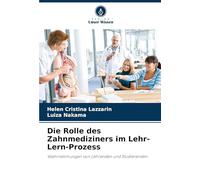 Die Rolle des Zahnmediziners im Lehr-Lern-Prozess: Wahrnehmungen von Lehrenden und Studierenden