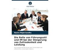 Die Rolle von Führungsstil und IM bei der Steigerung von Zufriedenheit und Leistung: Eine vergleichende Studie über Universitäten des öffentlichen und privaten Sektors