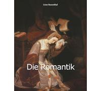 Die Romantik: Leidenschaft, Natur und der Triumph der Vorstellungskraft