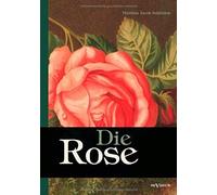 Die Rose: Geschichte Und Symbolik In Ethnographischer Und Kulturhistorischer Beziehung