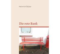 Die rote Bank: eine Familiensage von Krieg, Not und Wiederaufbau in Bochum