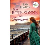 Die rote Sonne am Horizont Australienroman | Eine abenteuerliche Reise zwischen Hoffnung und Gefahren - Jean Plaidy - dotbooks - ebook (ePub) - Livre