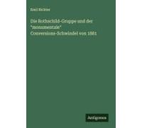 Die Rothschild-Gruppe Und Der "Monumentale" Conversions-Schwindel Von 1881