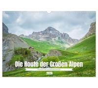 Die Route der Großen Alpen - Das Guisane-Tal und Briançonnais (Wandkalender 2026 DIN A3 quer), CALVENDO Monatskalender: Auf Entdeckungsreise zu den Gipfeln der Hautes-Alpes