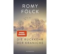 Die Rückkehr der Kraniche: Der erste Familienroman der Bestseller-Autorin