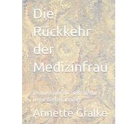 Die Rückkehr der Medizinfrau: Je intensiver die Stille desto tiefer die Berührung