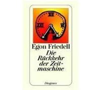 Die Rückkehr der Zeitmaschine Friedell, Egon (Auteur)
