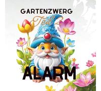 Die Rückkehr der Zipfelmützen: Gartenzwerge Ausmalbuch - Teil 2 - Ausmalbuch für Groß und Klein . Jung und Alt
