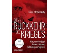 Die Rückkehr des Krieges: Warum wir wieder lernen müssen, mit Krieg umzugehen