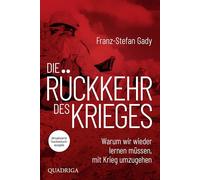 Die Rückkehr des Krieges: Warum wir wieder lernen müssen, mit Krieg umzugehen. Aktualisierte Taschenbuchausgabe des Bestsellers