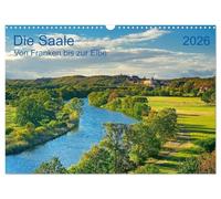 Die Saale Von Franken zur Elbe (Wandkalender 2026 DIN A3 quer), CALVENDO Monatskalender: Schöne Impressionen eines mitteldeutschen Flusses