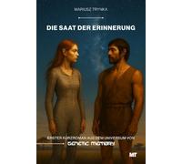 Die Saat der Erinnerung: Erster Kurzroman aus dem Universum von GENETIC MEMORY