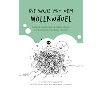 Die Sache mit dem Wollknäuel: 31 kindgerechte Kurzgeschichten, die ADHS-Kindern helfen, sich selbst besser zu verstehen