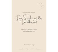 Die Sache mit der Dankbarkeit: Meine 13-Wochen-Reise zum dankbaren Ich/ Floral Edition-beige
