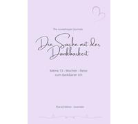 Die Sache mit der Dankbarkeit: Meine 13-Wochen-Reise zum dankbaren Ich/ Floral Edition-lavender