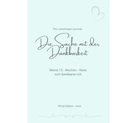 Die Sache mit der Dankbarkeit: Meine 13-Wochen-Reise zum dankbaren Ich/ Floral Edition-mint