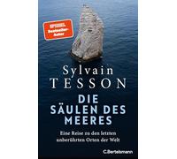 Die Säulen des Meeres: Eine Reise zu den letzten unberührten Orten der Welt