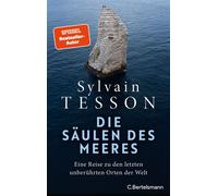 Die Säulen des Meeres Eine Reise zu den letzten unberührten Orten der Welt - Sylvain Tesson - C.Bertelsmann Verlag - ebook (ePub) - Livre