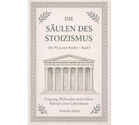 Die Säulen des Stoizismus: Ursprung, Philosophie und zeitlose Relevanz einer Lebenskunst