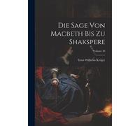 Die Sage Von Macbeth Bis Zu Shakspere; Volume 39