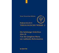 Die Salzburger Schriften, 1524/25: Von Der Jungfrau Maria Zur Radikalen Reformation