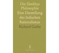 Die Sâmkhya Philosophie: Eine Darstellung des Indischen Rationalismus