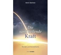 Die sanft heilende Kraft: Wunder und Wunderbares