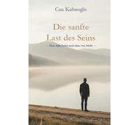 Die sanfte Last des Sein: Eine stille Suche nach dem, was bleibt