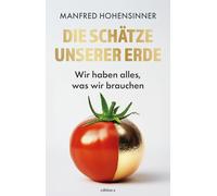Die Schätze unserer Erde: Wir haben alles, was wir brauchen