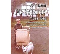 Die Schande Muss Weg - Autobiografischer Roman Einer Kindheit In Der Hölle - Der Bauernclan Band 1