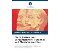 Die Schatten der Vergangenheit: Tyrannei und Menschenrechte.
