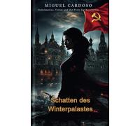 Die Schatten des Winterpalastes: Geheimnisse, Verrat und der Preis der Revolution