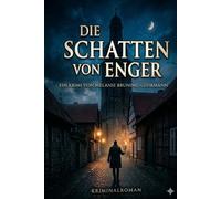 Die Schatten von Enger: Das Schweigen der Sieben: Ein Westfalen-Thriller über ein tausendjähriges Rätsel und die Schatten der Vergangenheit.