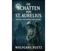Die Schatten von St. Aurelius: Ein Fall für Inspector Crowe